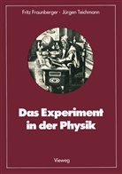 Fritz Fraunberger, Jürgen Teichmann - Das Experiment in der Physik