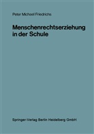 Peter Michael Friedrichs - Menschenrechtserziehung in der Schule