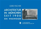 Gerd Fischer - Architektur in München seit 1900