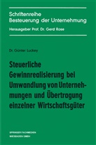 Günter Luckey - Steuerliche Gewinnrealisierung bei Umwandlung von Unternehmungen und Übertragung einzelner Wirtschaftsgüter