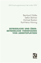 Bernhar Walke, Bernhard Walke - Betriebliche und überbetriebliche Vernetzung von Arbeitsplätzen