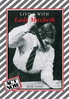 Rob John, Peter Rowlands - Living with Lady Macbeth