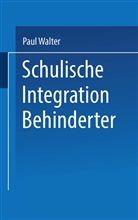 Paul Walter - Schulische Integration Behinderter