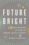 Michael E Martinez, Michael E. Martinez, Michael E. (Professor of Education Martinez - Future Bright