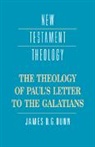 James D. G. Dunn, James D. G. Dunn - Theology of Paul''s Letter to the Galatians
