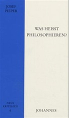 Josef Pieper - Was heißt philosophieren?