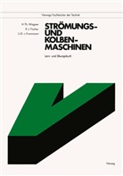 Klaus J. Fischer, Klaus Jürge Fischer, Klaus Jürgen Fischer, Jo Frommann, Joachim-Dieter Von Frommann, Joachim-Dietrich von Frommann... - Strömungsmaschinen und Kolbenmaschinen. Lern- u. Übungsbuch