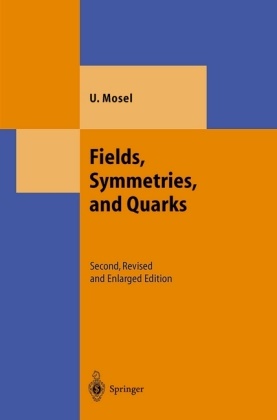 Ulrich Mosel - Fields, Symmetries, and Quarks