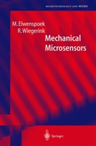 Elwenspoek, M Elwenspoek, M. Elwenspoek, Miko Elwenspoek, R Wiegerink, R. Wiegerink... - Mechanical Microsensors