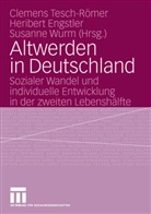 Heriber Engstler, Heribert Engstler, Clemens Tesch-Römer, Susanne Wurm - Altwerden in Deutschland