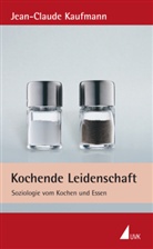 Jean-Claude Kaufmann, Anke Beck - Kochende Leidenschaft