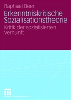 Raphael Beer - Erkenntniskritische Sozialisationstheorie