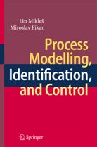 Miroslav Fikar, Já Mikles, Jan Mikles, Ján Mikles, Ján Mikleš - Process Modelling, Identification, and Control