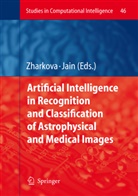 Lakhmi C. Jain, Valentina Zharkova - Artificial Intelligence in Recognition and Classification of Astrophysical and Medical Images