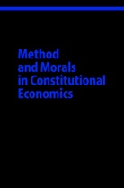 Geoffrey Brennan, Robert D Tollison, Hartmu Kliemt, Hartmut Kliemt, Robert D. Tollison - Method and Morals in Constitutional Economics