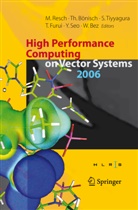 Wolfgang Bez, Thomas Bönisch, Toshiyuki Furui, Michael Resch, Yoshiki Seo, Sunil Tiyyagura - High Performance Computing on Vector Systems 2006