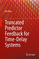 Bin Zhou - Truncated Predictor Feedback for Time-Delay Systems