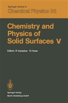 Howe, Howe, R. Howe, Vanselow, R Vanselow, R. Vanselow - Chemistry and Physics of Solid Surfaces V