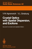 Vladimir Agranovich, Vladimir M Agranovich, Vladimir M. Agranovich, V Ginzburg, V. Ginzburg - Crystal Optics with Spatial Dispersion, and Excitons
