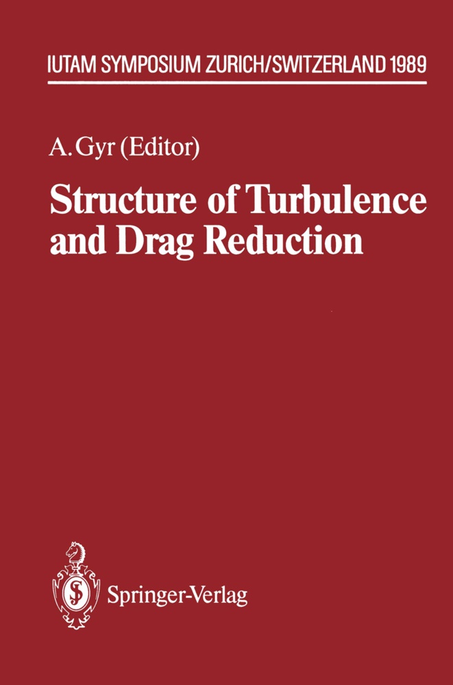 Alber Gyr, Albert Gyr - Structure of Turbulence and Drag Reduction - IUTAM Symposium Zurich, Switzerland July 25-28, 1989
