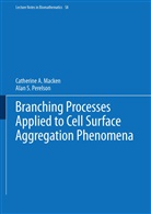 Catherine Macken, Catherine A Macken, Catherine A. Macken, Alan S Perelson, Alan S. Perelson - Branching Processes Applied to Cell Surface Aggregation Phenomena