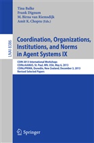 Tina Balke, M Birna van Riemsdijk et al, Amit K. Chopra, Fran Dignum, Frank Dignum, M. Birna Riemsdijk... - Coordination, Organizations, Institutions, and Norms in Agent Systems IX