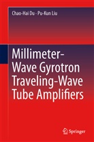 Chao-Ha Du, Chao-Hai Du, Pu-Kun Liu - Millimeter-Wave Gyrotron Traveling-Wave Tube Amplifiers