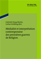 Gabriel Haug-Moritz, Gabriele Haug-Moritz, Institut Historique Allemand Paris, Schilling, Schilling, Lothar Schilling - Médialité et interprétation contemporaine des premières guerres de Religion