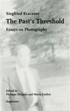 Siegfried Kracauer, Philippe Despoix, Conor Joyce, Siegfried Kracauer, Zinfert, Maria Zinfert - The Past's Threshold