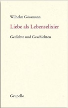 Wilhelm Gössmann - Liebe als Lebenselixier