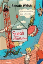 Renate Welsh, Suse Schweizer, Suse Illustriert von Schweizer - Sarah spinnt Geschichten