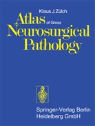 K J Zülch, K. J. Zülch, K.J. Zülch, Klaus-Joachim Zülch - Atlas of Gross Neurosurgical Pathology