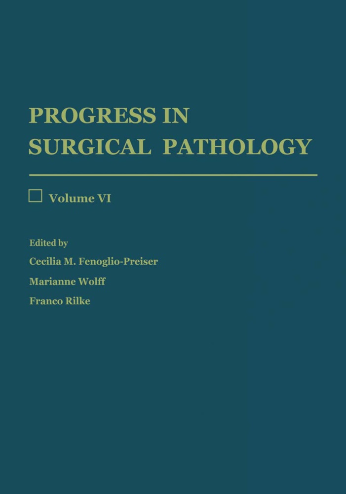 Cecilia M. Fenoglio-Preiser, Cecilia M. Fenoglio- Preiser, Franco Rilke, Mariann Wolff, Marianne Wolff - Progress in Surgical Pathology - Volume VI