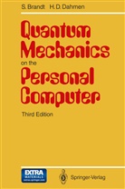 Siegmun Brandt, Siegmund Brandt, Hans D Dahmen, Hans D. Dahmen - Quantum Mechanics on the Personal Computer