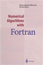 Gisel Engeln-Müllges, Gisela Engeln-Müllges, Frank Uhlig - Numerical Algorithms with Fortran