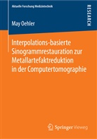 May Oehler - Interpolations-basierte Sinogrammrestauration zur Metallartefaktreduktion in der Computertomographie