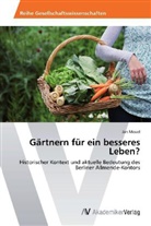 Jan Meuel - Gärtnern für ein besseres Leben?