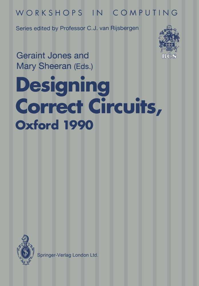 Gerain Jones, Geraint Jones, Sheeran, Sheeran, Mary Sheeran - Designing Correct Circuits Workshop jointly organised by the Universities of Oxford and Glasgow, 26-28 September 1990, Oxford