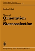 K Fukui, K. Fukui, Kenichi Fukui - Theory of Orientation and Stereoselection