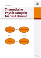 Karl Schilcher - Theoretische Physik kompakt für das Lehramt