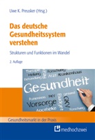 Uwe K Preusker, Uwe K (Dr.) Preusker, Uwe K. Preusker, Uwe K. Preusker - Das deutsche Gesundheitssystem verstehen