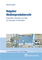 Christian Jäckel, Christian (Dr. Jäckel, Tobias Weimer, Tobias (Dr.) Weimer, Tobia Weimer, Tobias Weimer - Ratgeber Medizinprodukterecht