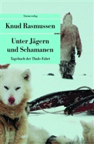 KNUD RASMUSSEN, Knud Rasmussen - Unter Jägern und Schamanen