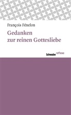 Francois Fenelon, François Fénelon, Jean-Claud Wolf, Jean-Claude Wolf - Gedanken zur reinen Gottesliebe