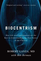 Bob Berman, Berman Bob, Robert Lanza, Robert P. Lanza, Lanza Robert - Biocentrism