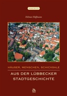 Helmut Hüffmann - Häuser, Menschen, Schicksale. Aus der Lübbecker Stadtgeschichte