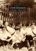 Manfred Göbel - Groß-Zimmern im Wandel - 1945 bis 1980