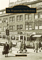 Herbert Günther - Die Wuppertaler Straßenbahn
