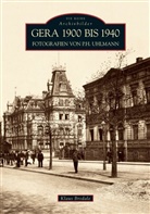 Klaus Brodale, Klaus Brodale, Klaus Klaus Brodale, Paul Uhlmann, Paul H. Uhlmann - Gera 1900 bis 1940