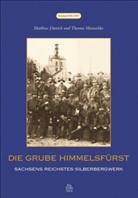 Matthia Dietrich, Matthias Dietrich, Thomas Maruschke, Matthias Dietrich, Matthia Matthias Dietrich, Matthias Matthias Dietrich... - Die Grube Himmelsfürst